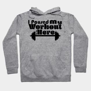 I Paused My Workout To Be Here - Light Hoodie